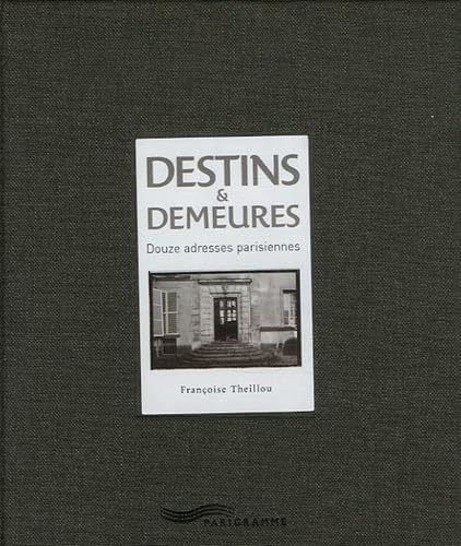 Destins et demeures: Douze adresses parisiennes book