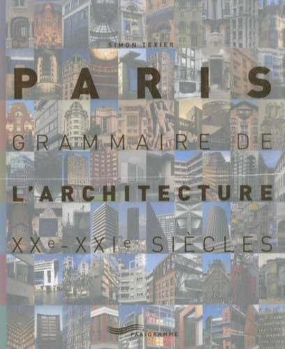Paris grammaire de l'architecture XXème-XXIème siècles 2007 book