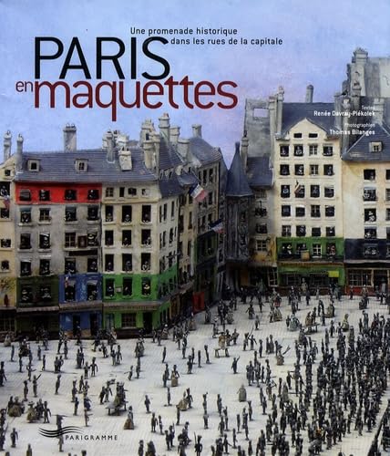 Paris en maquettes: Une promenade historique dans les rues de la capitale Books