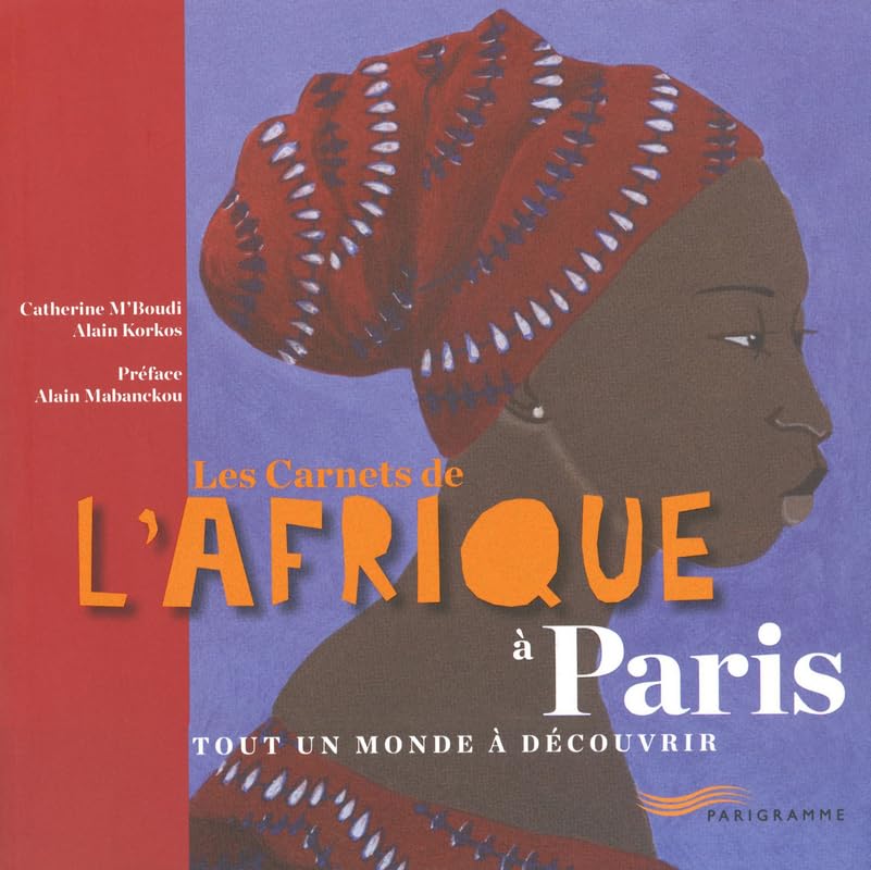 Les carnets de l'Afrique à Paris: Tout un monde à découvrir Leisure, Home & Garden