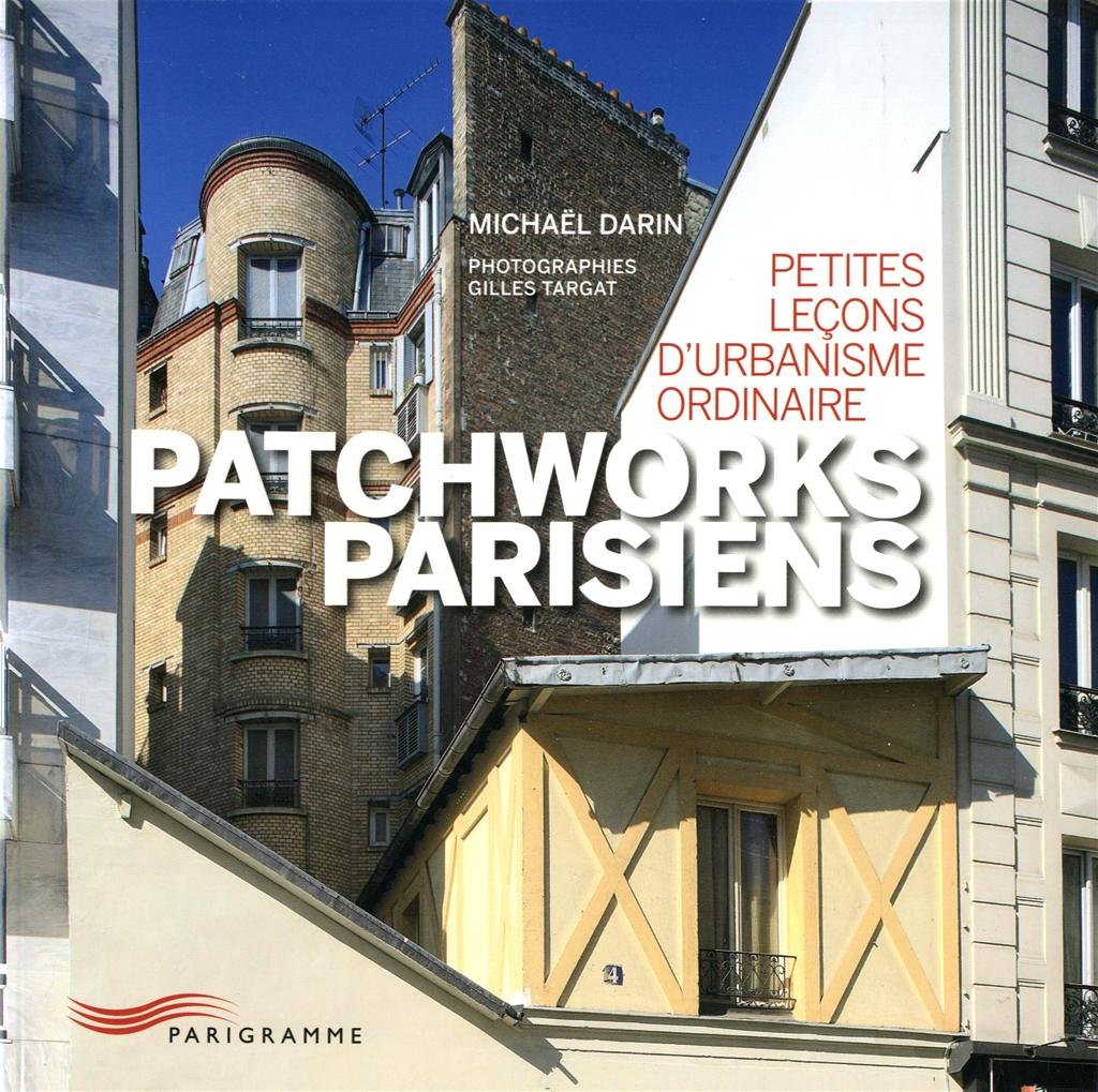 Patchworks parisiens: Petites leçons d'urbanisme ordinaire Leisure, Home & Garden
