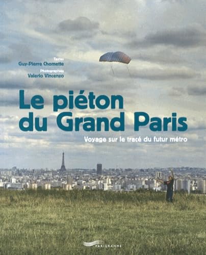 Le piéton du grand Paris: Voyage sur le tracé du futur métro Leisure, Home & Garden