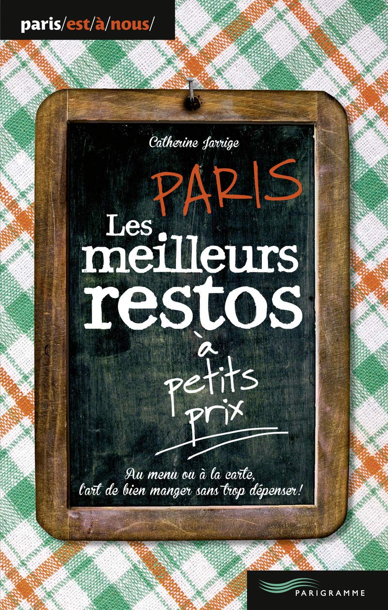 Paris, les meilleurs restos à petits prix, 2014 Leisure, Home & Garden