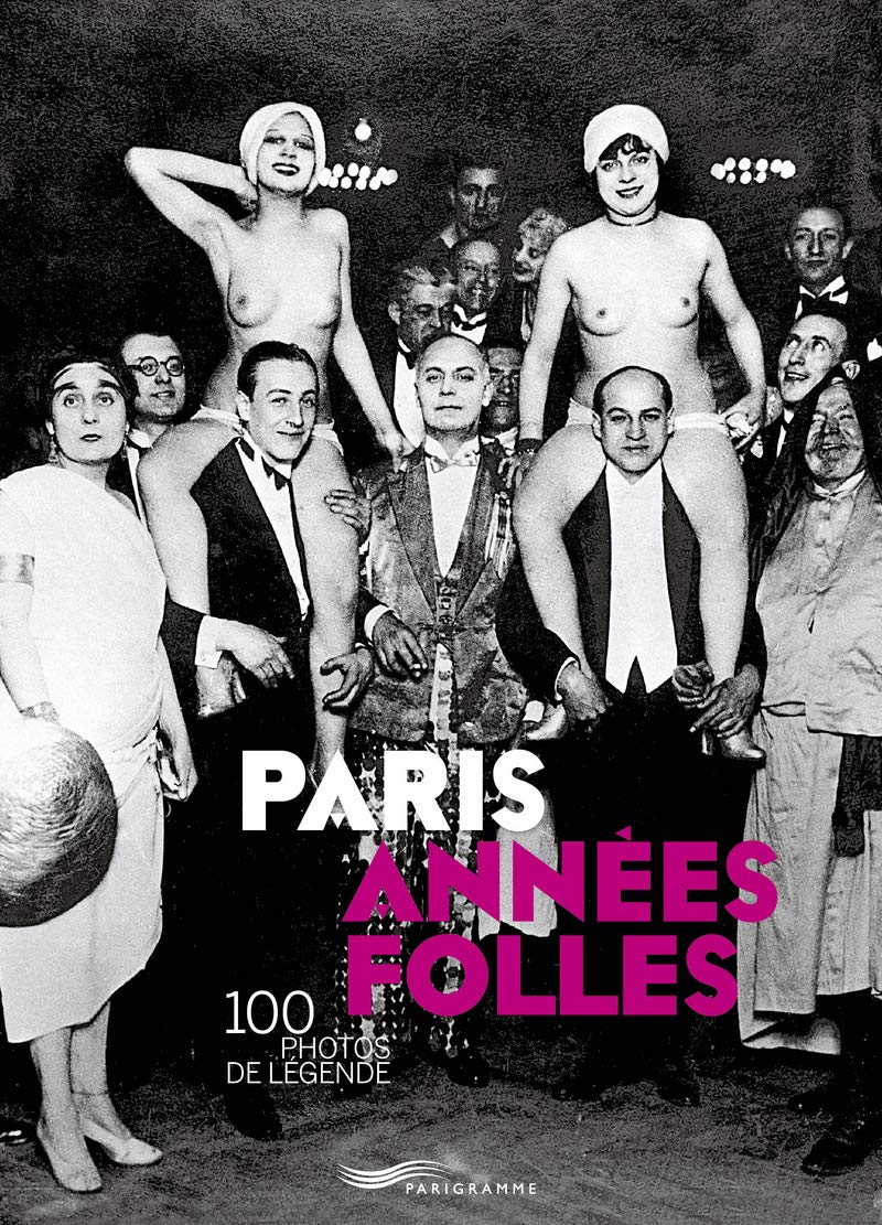 Paris années folles: 100 photos de légende Photography