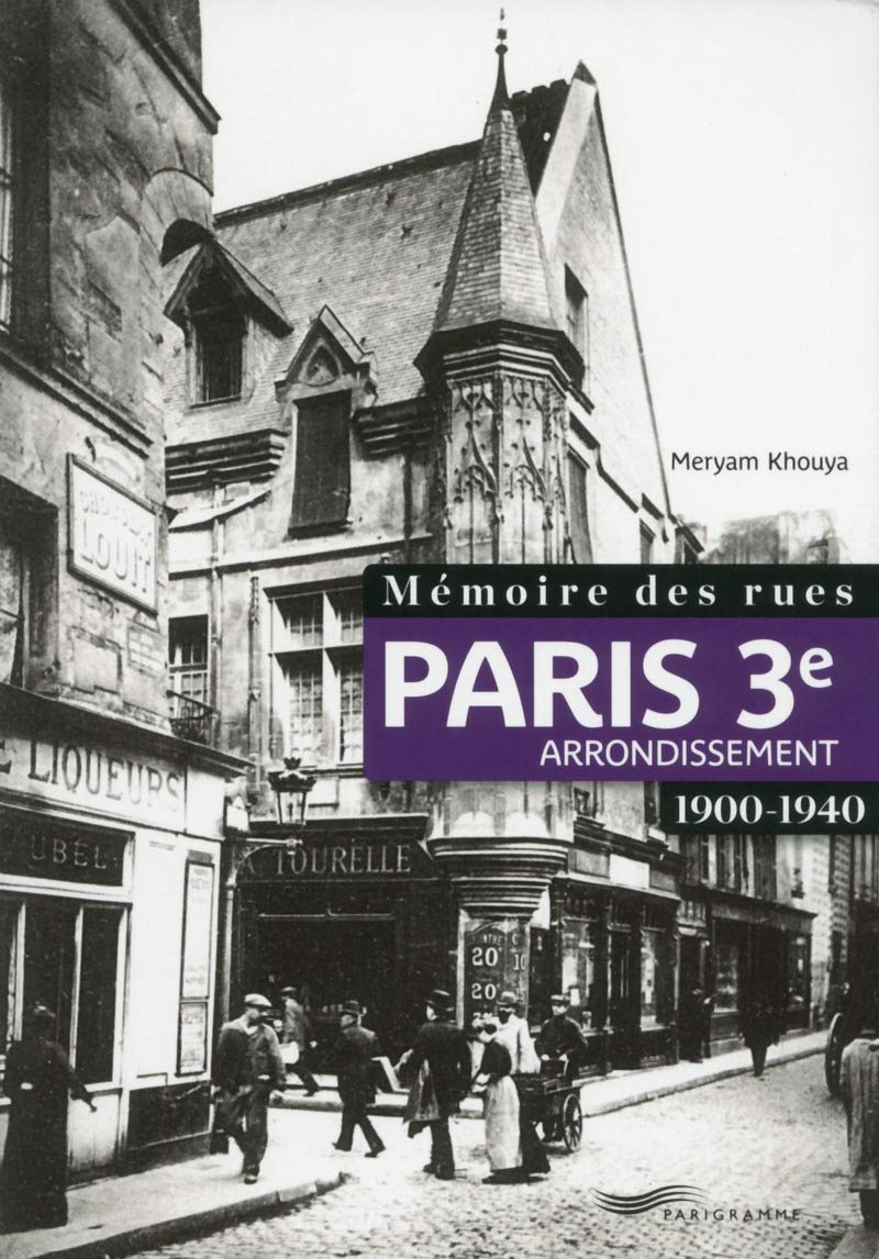 Mémoire des rues - Paris 3E arrondissement (1900-1940) book