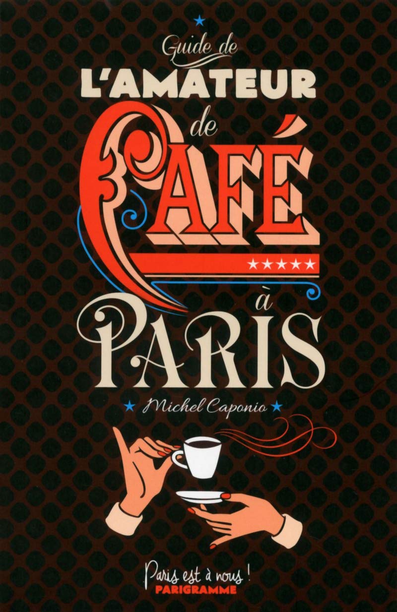 Guide de l'amateur de Café à Paris Leisure, Home & Garden