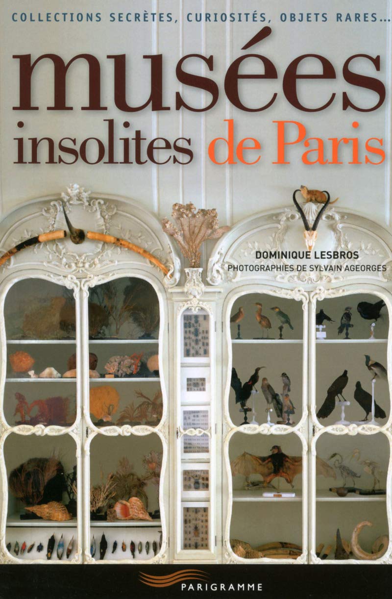 Musées insolites de Paris 2015: Collections secrètes, curiosités, objets rares... Leisure, Home & Garden