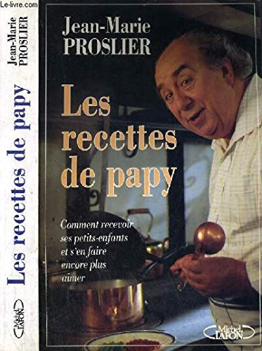 Les Recettes de papy : comment recevoir ses petits-enfants et s'en faire encore plus aimer Books