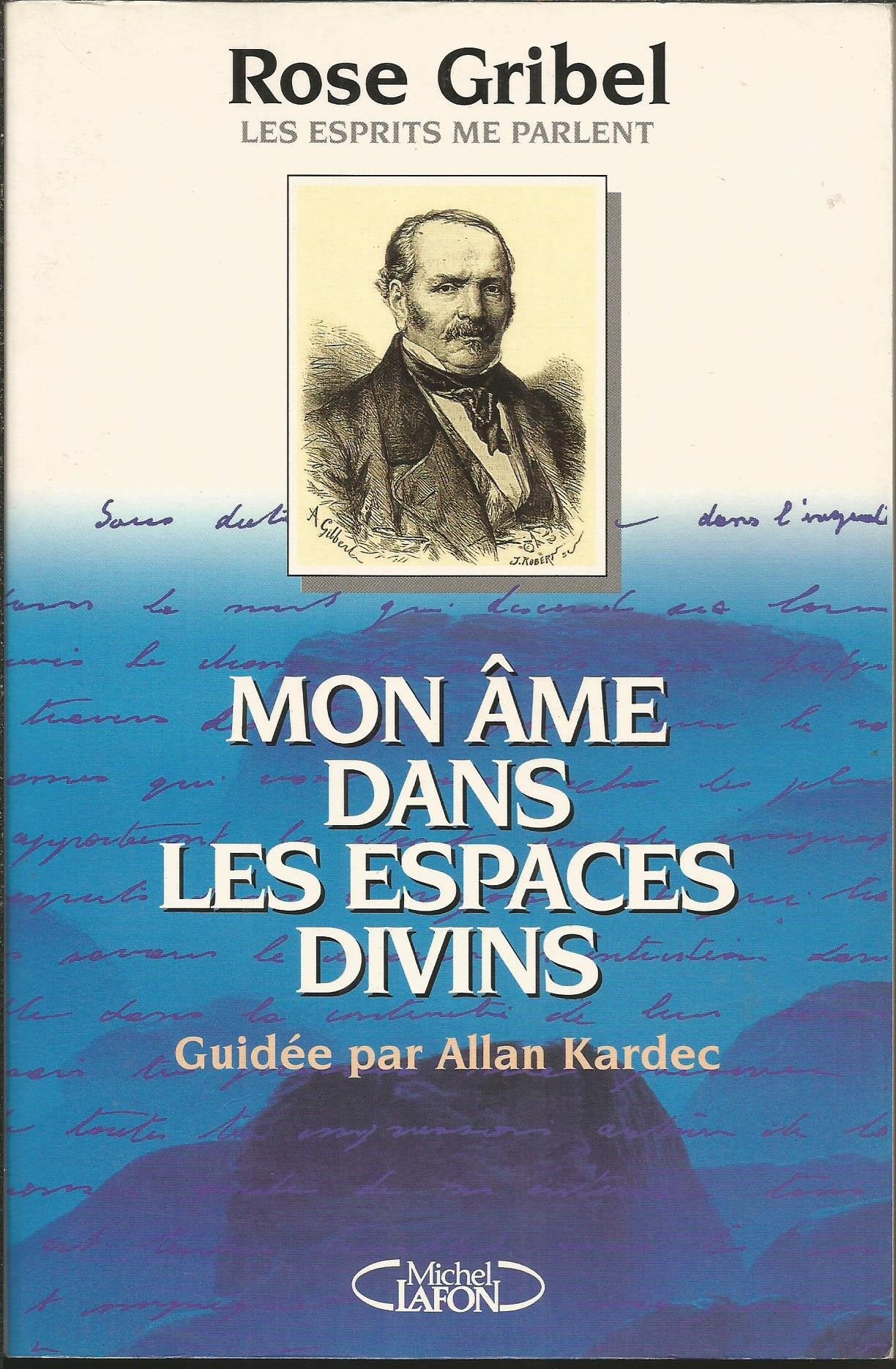 Mon âme dans les espaces divins: Guidée par Allan Kardec, les esprits me parlent book