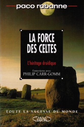 La force des Celtes: L'héritage druidique, entretiens avec Philip Carr-Gomm... Books