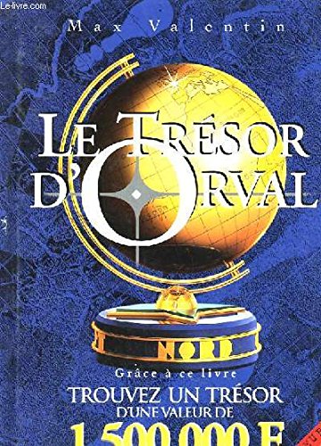 Le trésor d'Orval: Grâce à ce livre, trouvez un vrai trésor d'une valeur de 1500000 F !... Books