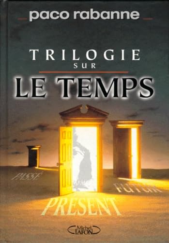 La Trilogie Sur Le Temps. Trajectoire. La Fin Des Temps. Le Temps Present Books