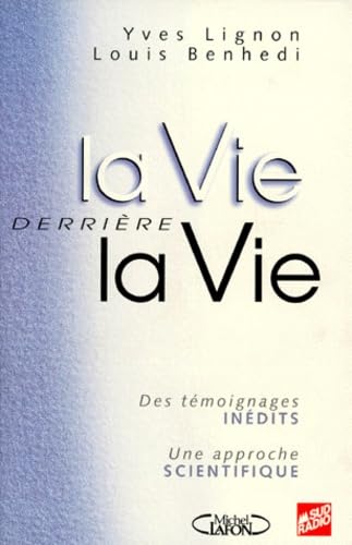 La vie derrière la vie : une approche scientifique, des témoignages français Books
