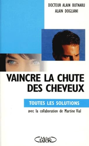 VAINCRE LA CHUTE DES CHEVEUX.: Toutes les solutions book