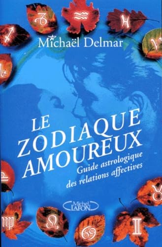 Le Zodiaque Amoureux. Guide Astrologique Des Relations Affectives book