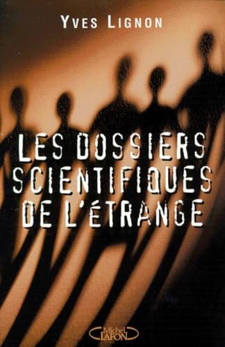 Les dossiers scientifiques de l'étrange : fantômes, apparitions, maisons hantées, phénomènes paranormaux Books