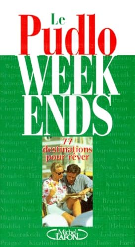 Le Pudlo Week-Ends. 77 Destinations Pour Rever Books