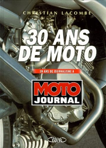 30 Ans De Moto. 30 Ans De Journalisme A Moto Journal Leisure & Fun