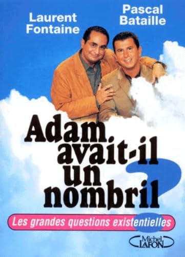 Adam Avait-Il Un Nombril ? Les Grandes Questions Existentielles book