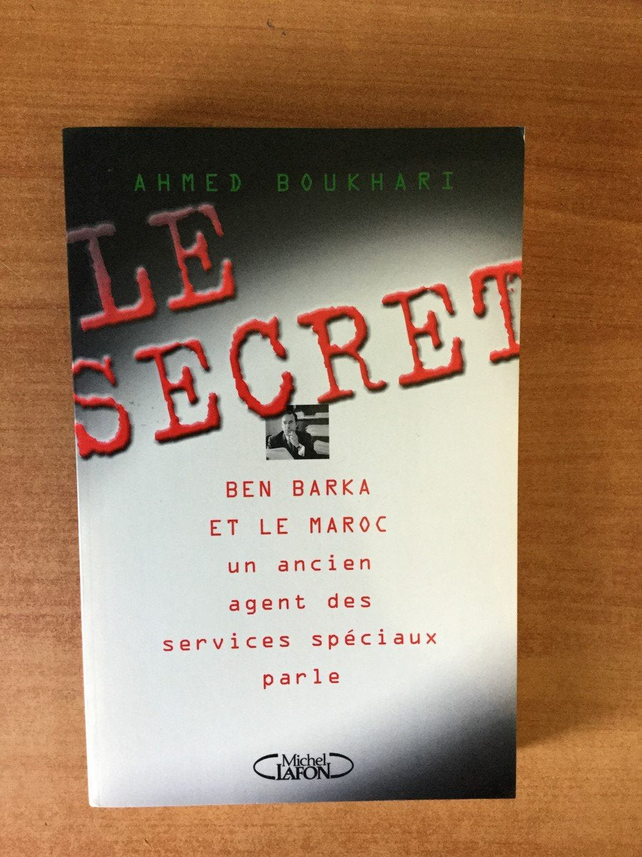 Le secret.: Ben Barka et le Maroc : un ancien agent des services spéciaux parle Books