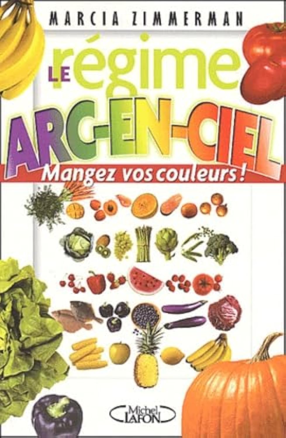 Le régime arc-en-ciel : Mangez vos couleurs ! book