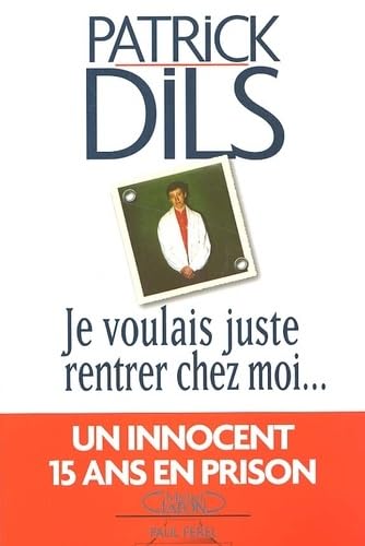 Je voulais juste rentrer chez moi, un innocent quinze ans en prison book