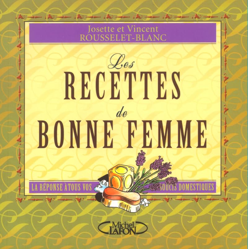 Les recettes de bonne femme - La réponse à tous vos soucis domestiques Partnership & Love