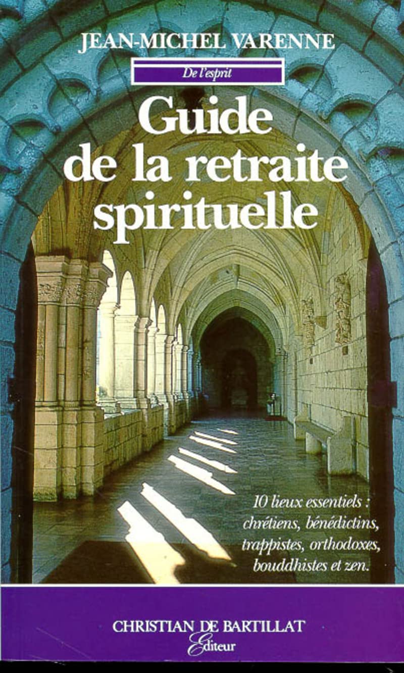 GUIDE DE LA RETRAITE SPIRITUELLE: Dix lieux essentiels Religion & Esotericism