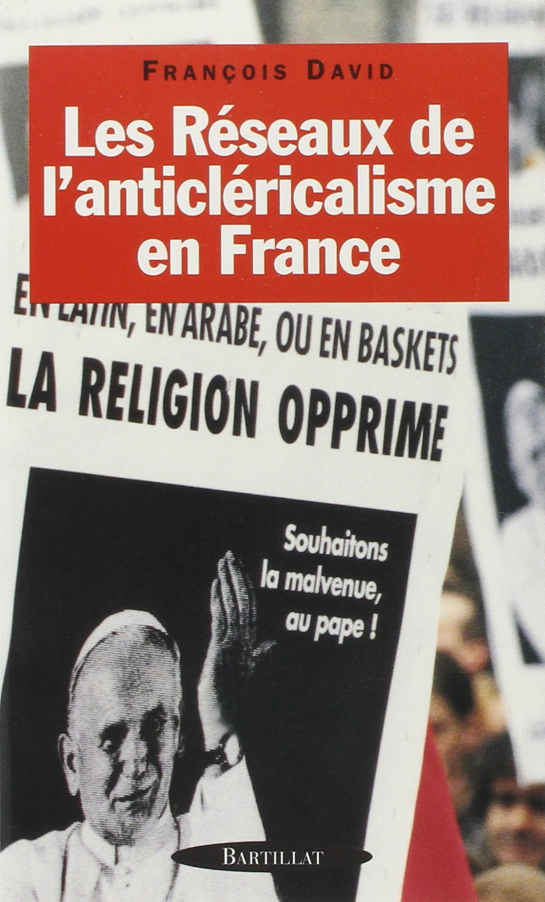 Réseaux de l'anticléricalisme en France Essays & Short Stories