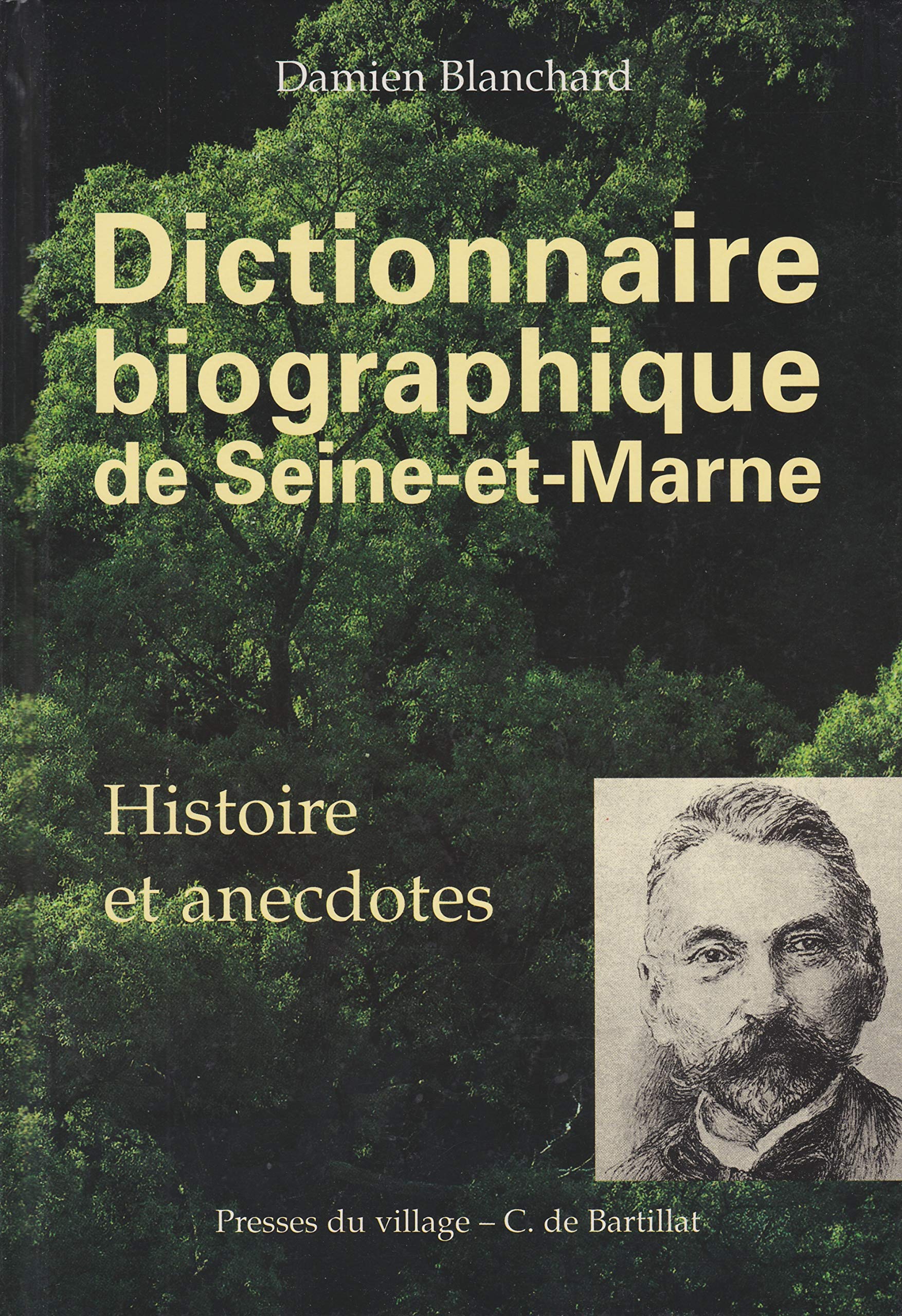 Dictionnaire biographique de Seine-et-Marne: Histoire et anecdotes : de Pierre Abélard à l'académicien Claude Henri Fusée de Voisenon book