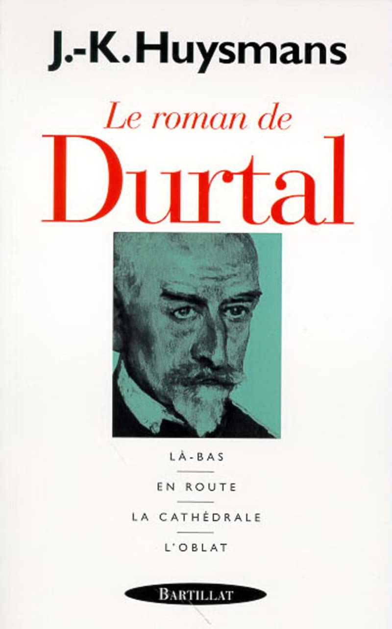 LE ROMAN DE DURTAL: Là-Bas, En Route, La Cathédrale, L'Oblat Classics