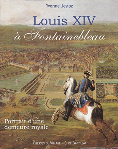 Louis XIV à Fontainebleau : Portrait d'une demeure royale (Prestige) Books