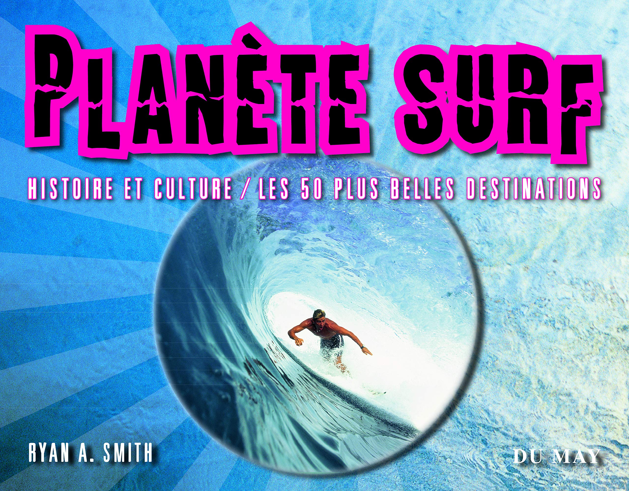 Planète Surf: Histoire et culture - Les 50 plus belles destinations book