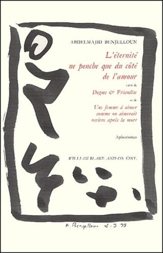 L'Eternite Ne Penche Que Du Cote De L'Amour. Dogme & Friandise. Une Femme A Aimer Comme On Aimerait Revivre Apres La Mort book