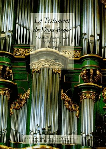 Le testament de Dom Bedos : abbatiale Sainte-Croix de Bordeaux 1748-2001 Essays & Short Stories