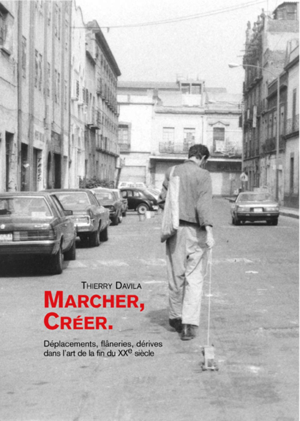 Marcher, Creer. Deplacements, Flaneries, Derives Dans L'Art De La Fin Du Xxeme Siecle book