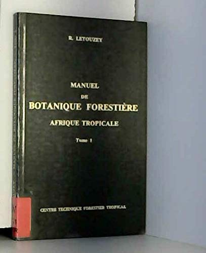 Manuel de botanique forestière, Afrique tropicale, tome 1, botanique générale book