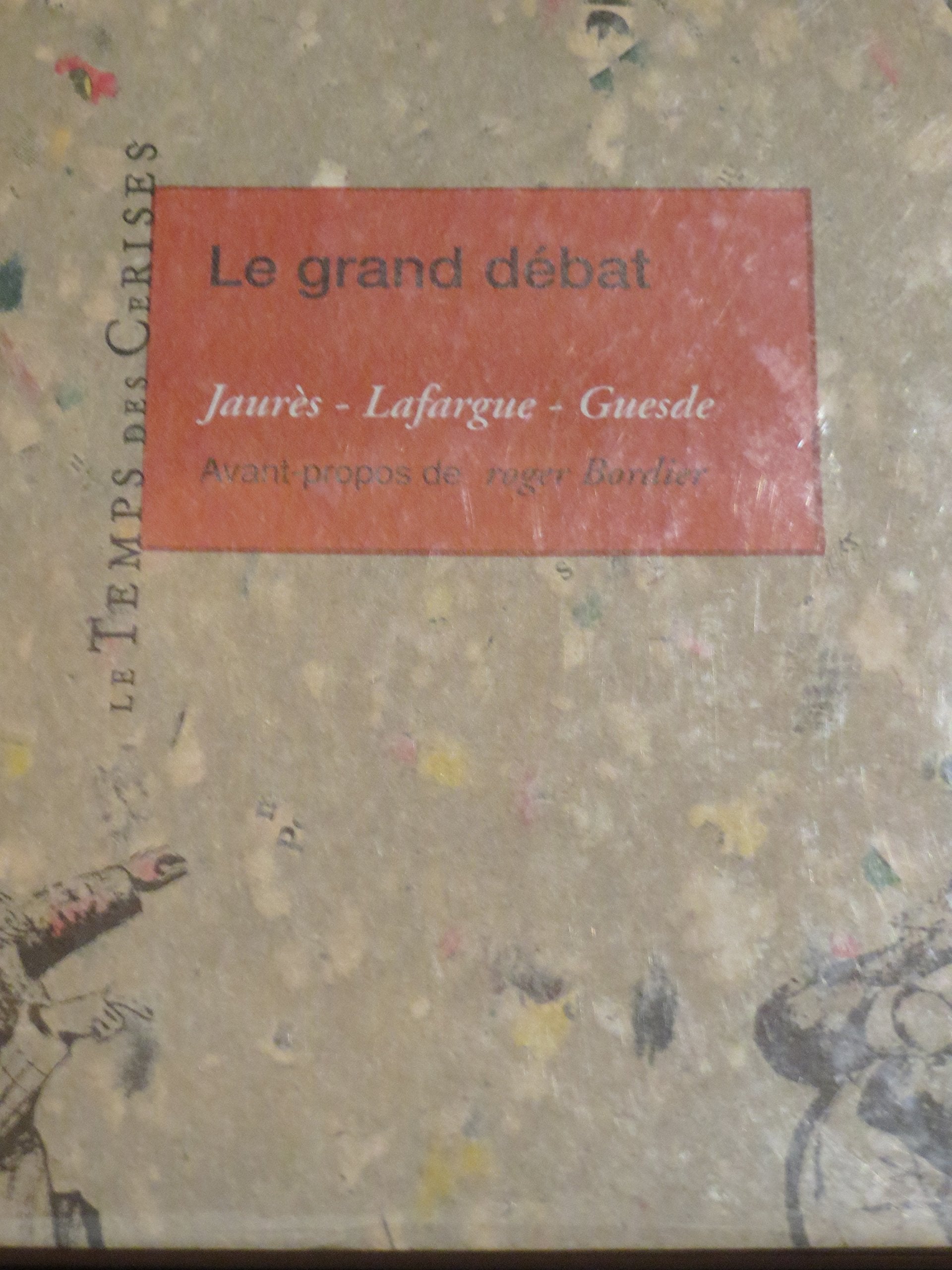 Le grand débat : Jaurès, Lafargue, Guesde book