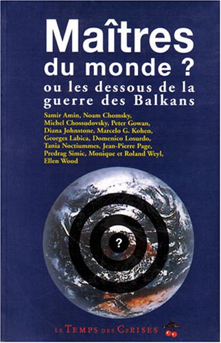 Maîtres du monde ? ou Les dessous de la guerre des Balkans Books