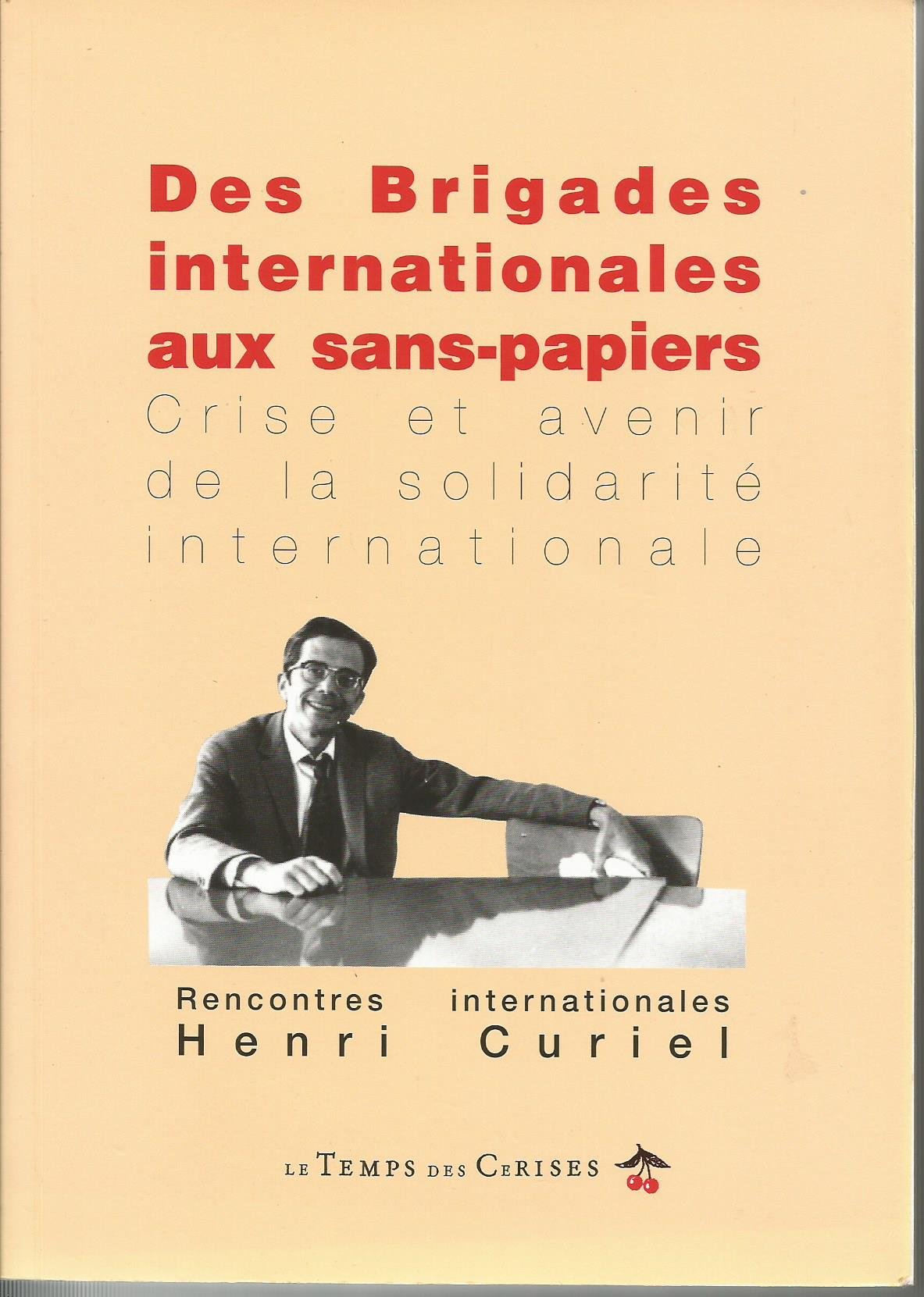 Des brigades internationales aux sans-papiers : crise et avenir de la solidarité internationale (Rencontres internantionales Henri Curiel 20-22 novembre 1998) book