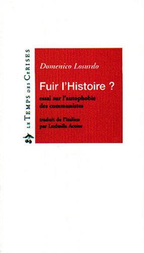 Fuir L'Histoire ? Essai Sur L'Autophobie Des Communistes Books