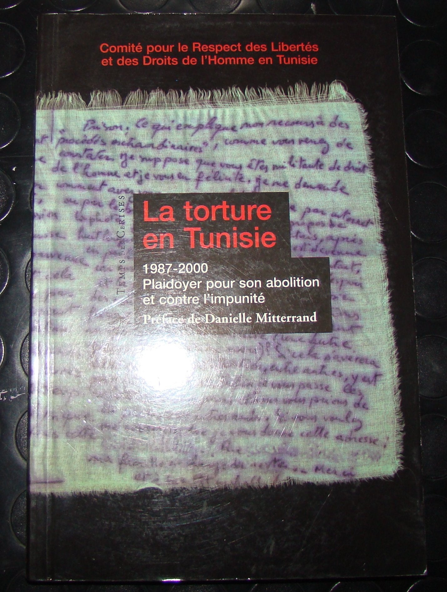 La torture en Tunisie 1987-2000.: Plaidoyer pour son abolition et contre l'impunité Books