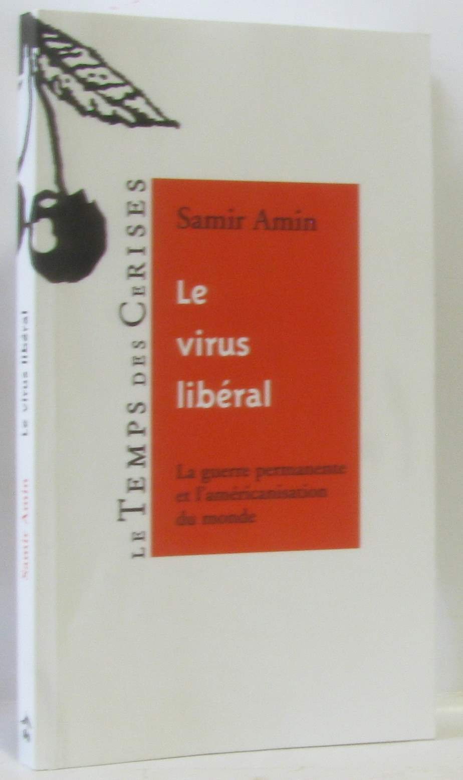 Le virus libéral : La guerre permanente et l'américanisation du monde book