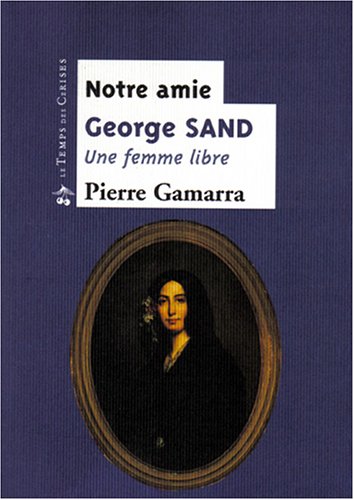 Notre amie George Sand : une femme libre book
