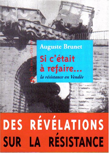 Si c'était à refaire.: ..mémoires d'un résistant communiste de Vendée Books