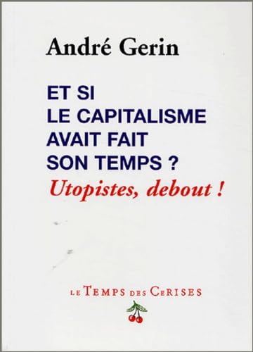 Et si le capitalisme avait fait son temps ?: Utopistes, debout ! book