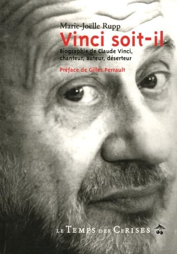 Vinci soit-il: Biographie de Claude Vinci, chanteur, auteur, déserteur book