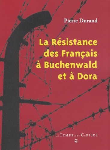 La résistance des Français à Buchenwald et à Dora book
