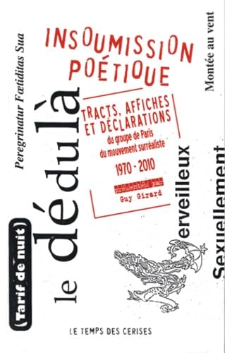 Insoumission poétique: Tracts, affiches et déclarations du groupe de Paris du mouvement suréraliste 1970-2010 book