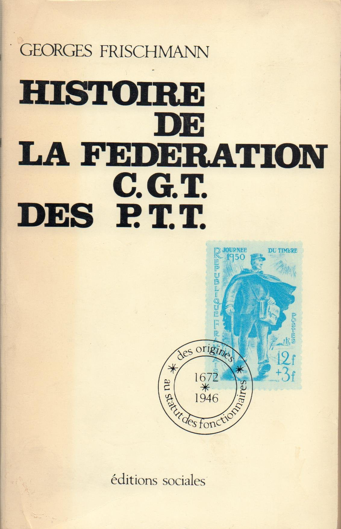 Histoire de la fédération CGT des PTT: 1945-1981 book